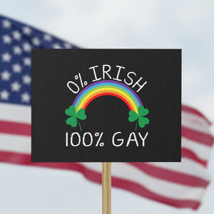 Funny St. Patrick's Day LGBT Protest Sign 0 Irish 100 Gay Rainbow Shamrock TS09 Horizontal 18" × 24" Black Print Your Wear