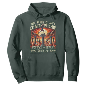 Pompeii Hoodie The Floor Is Lava Championship Italy TS09 Dark Forest Green Print Your Wear