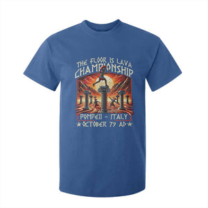 Pompeii T Shirt For Kids - The Floor Is Lava Championship Italy History Tee TS09 Royal Blue Print Your Wear