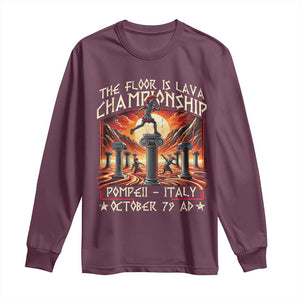 Pompeii Long Sleeve Shirt The Floor Is Lava Championship Italy TS09 Maroon Print Your Wear