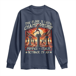 Pompeii Long Sleeve Shirt The Floor Is Lava Championship Italy TS09 Navy Print Your Wear