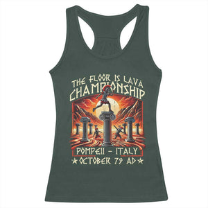 Pompeii Racerback Tank Top The Floor Is Lava Championship Italy TS09 Dark Forest Green Print Your Wear