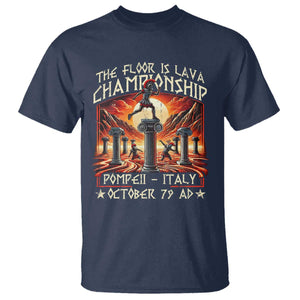 Pompeii T Shirt The Floor Is Lava Championship Italy TS09 Navy Print Your Wear