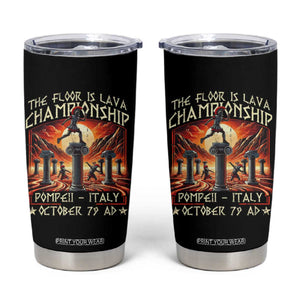 Pompeii Tumbler Cup The Floor Is Lava Championship Italy TS09 Black Print Your Wear