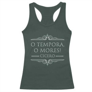 Cicero O Tempora O Mores Racerback Tank Top Latin Philosophy TS09 Dark Forest Green Print Your Wear