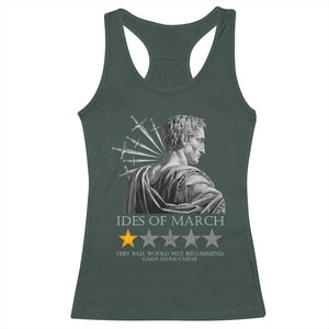 Julius Caesar Racerback Tank Top Ides Of March Very Bad Would Not Recommend TS09 Dark Forest Green Print Your Wear