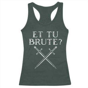 Julius Caesar Ides Of March Racerback Tank Top Et Tu Brute TS09 Dark Forest Green Print Your Wear
