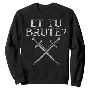 Julius Caesar Ides Of March Sweatshirt Et Tu Brute TS09 Black Print Your Wear