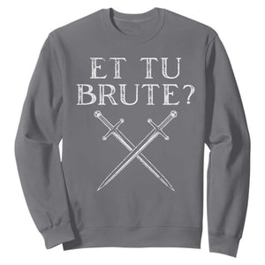 Julius Caesar Ides Of March Sweatshirt Et Tu Brute TS09 Charcoal Print Your Wear