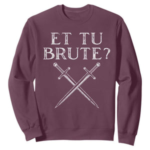 Julius Caesar Ides Of March Sweatshirt Et Tu Brute TS09 Maroon Print Your Wear
