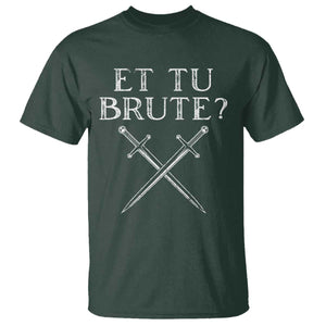 Julius Caesar Ides Of March T Shirt Et Tu Brute TS09 Dark Forest Green Print Your Wear