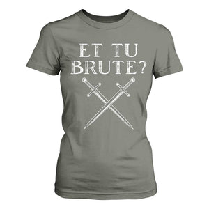 Julius Caesar Ides Of March T Shirt For Women Et Tu Brute TS09 Military Green Print Your Wear