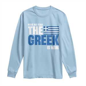 Proud Greece Long Sleeve Shirt Have No Fear The Greek Is Here TS09 Light Blue Print Your Wear