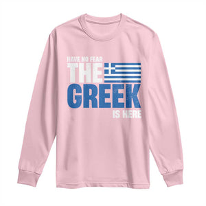 Proud Greece Long Sleeve Shirt Have No Fear The Greek Is Here TS09 Light Pink Print Your Wear