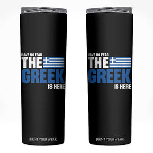 Proud Greece Skinny Tumbler Have No Fear The Greek Is Here TS09 Black Print Your Wear