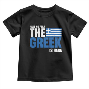 Proud Greece Toddler T Shirt Have No Fear The Greek Is Here TS09 Black Print Your Wear