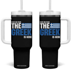 Proud Greece Tumbler With Handle Have No Fear The Greek Is Here TS09 One Size: 40 oz Black Print Your Wear