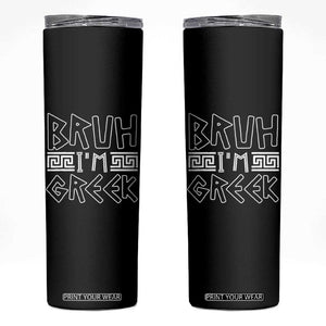 Proud Greece Skinny Tumbler Bruh I'm Greek TS09 Black Print Your Wear