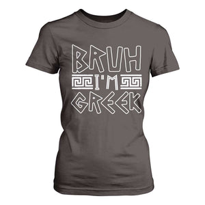 Proud Greece T Shirt For Women Bruh I'm Greek TS09 Dark Chocolate Print Your Wear