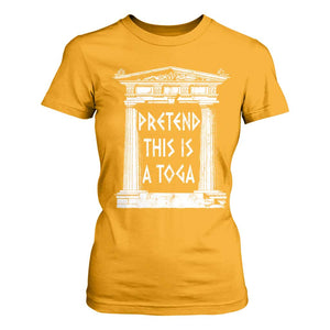 Greek Pride T Shirt For Women Pretend This Is A Toga Party TS09 Gold Print Your Wear