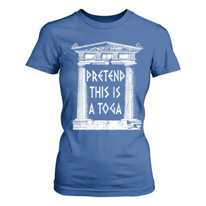 Greek Pride T Shirt For Women Pretend This Is A Toga Party TS09 Royal Blue Print Your Wear