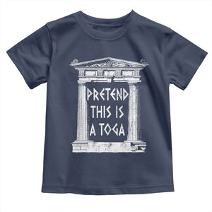 Greek Pride Toddler T Shirt Pretend This Is A Toga Party TS09 Navy Print Your Wear