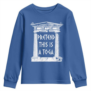 Greek Pride Youth Sweatshirt Pretend This Is A Toga Party TS09 Royal Blue Print Your Wear