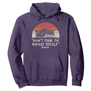 Funny History Don't Make Me Repeat Myself Hoodie TS09 Purple Print Your Wear