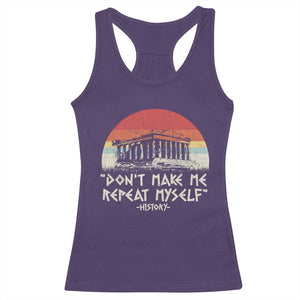 Funny History Don't Make Me Repeat Myself Racerback Tank Top TS09 Purple Print Your Wear