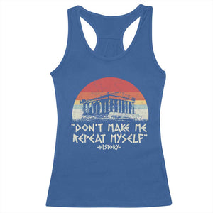 Funny History Don't Make Me Repeat Myself Racerback Tank Top TS09 Royal Blue Print Your Wear