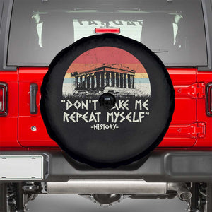 Funny History Don't Make Me Repeat Myself Spare Tire Cover TS09 Black Print Your Wear