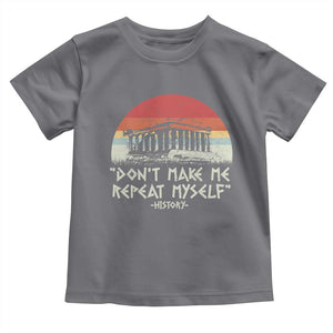 Funny History Don't Make Me Repeat Myself Toddler T Shirt TS09 Charcoal Print Your Wear