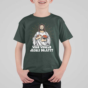 Funny Fantasy Football T Shirt For Kid Who Would Jesus Draft TS09 Dark Forest Green Print Your Wear
