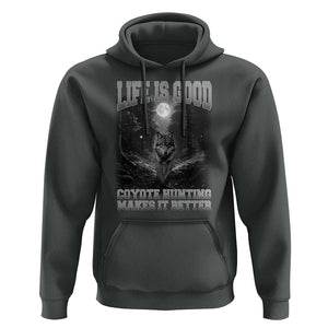 Funny Hunting Hoodie Life Is Good Coyote Hunting Makes It Better Coyote Hunting TS09 Dark Heather Print Your Wear
