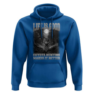 Funny Hunting Hoodie Life Is Good Coyote Hunting Makes It Better Coyote Hunting TS09 Royal Blue Print Your Wear