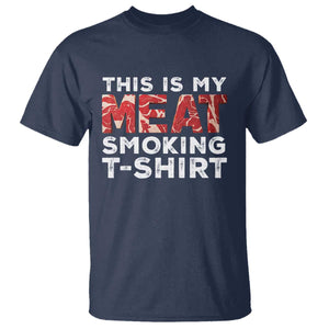 Funny This Is My Meat Smoking T Shirt Grilling BBQ Lover TS09 Navy Print Your Wear