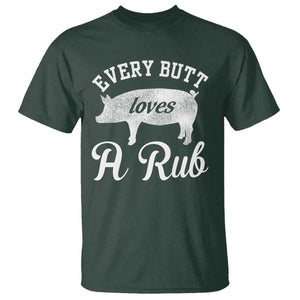 Funny Pitmaster T Shirt Every Butt Loves A Rub TS09 Dark Forest Green Print Your Wear