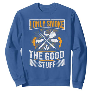 Funny BBQ Grilling Pitmaster Sweatshirt I Only Smoke The Good Stuff TS09 Royal Blue Print Your Wear