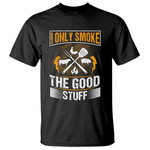 Funny BBQ Grilling Pitmaster T Shirt I Only Smoke The Good Stuff TS09 Black Print Your Wear