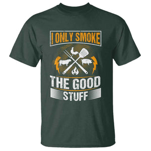 Funny BBQ Grilling Pitmaster T Shirt I Only Smoke The Good Stuff TS09 Dark Forest Green Print Your Wear