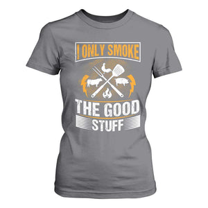 Funny BBQ Grilling Pitmaster T Shirt For Women I Only Smoke The Good Stuff TS09 Charcoal Print Your Wear