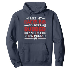 Funny BBQ Grilling Pitmaster Hoodie I Like My Racks Big My Butt Rubbed And My Pork Pulled TS09 Navy Print Your Wear