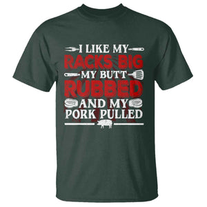 Funny BBQ Grilling Pitmaster T Shirt I Like My Racks Big My Butt Rubbed And My Pork Pulled TS09 Dark Forest Green Print Your Wear