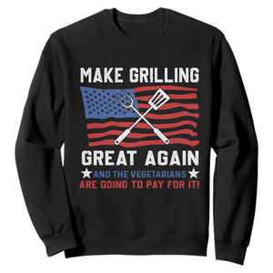 Funny BBQ Lover Sweatshirt Make Grilling Great Again And The Vegetarians Are Going To Pay For It TS09 Black Print Your Wear