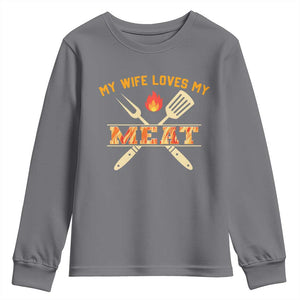 Funny BBQ Grilling Pitmaster Youth Sweatshirt My Wife Loves My Meat TS09 Charcoal Print Your Wear