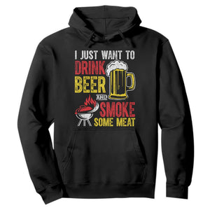 Funny BBQ Beer Lover Hoodie Just Want To Drink Beer And Smoke Some Meat TS09 Black Print Your Wear