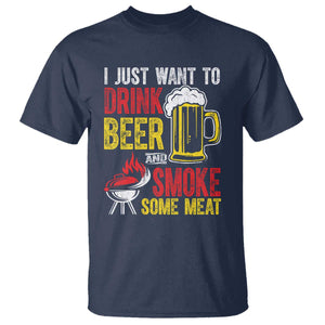 Funny BBQ Beer Lover T Shirt Just Want To Drink Beer And Smoke Some Meat TS09 Navy Print Your Wear