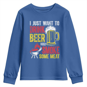 Funny BBQ Beer Lover Youth Sweatshirt Just Want To Drink Beer And Smoke Some Meat TS09 Royal Blue Print Your Wear