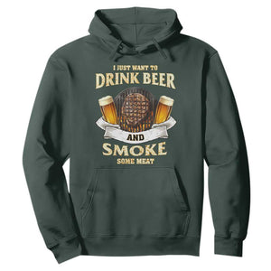 Funny BBQ Beer Lover Hoodie Just Want To Drink Beer And Smoke Some Meat Beefsteak TS09 Dark Forest Green Print Your Wear