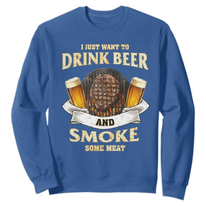 Funny BBQ Beer Lover Sweatshirt Just Want To Drink Beer And Smoke Some Meat Beefsteak TS09 Royal Blue Print Your Wear